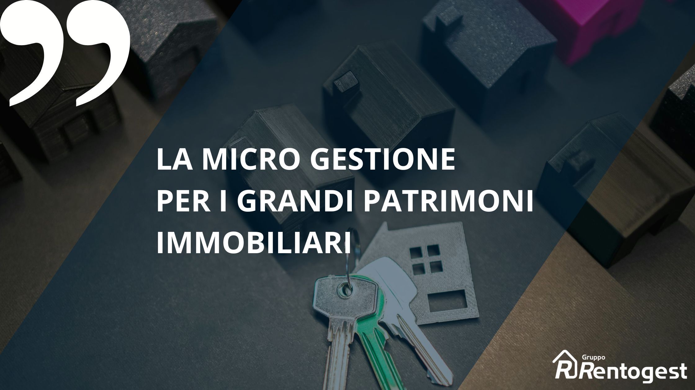 Immagine di chiavi e casette stilizzate sullo sfondo, scritta bianca "la micro gestione per i grandi patrimoni immobiliari" scritta Rentogest" bianca con logo casetta stilizzata bianca con lettera R bianca